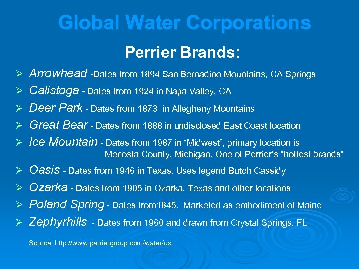 Global Water Corporations Perrier Brands: Ø Ø Ø Arrowhead -Dates from 1894 San Bernadino