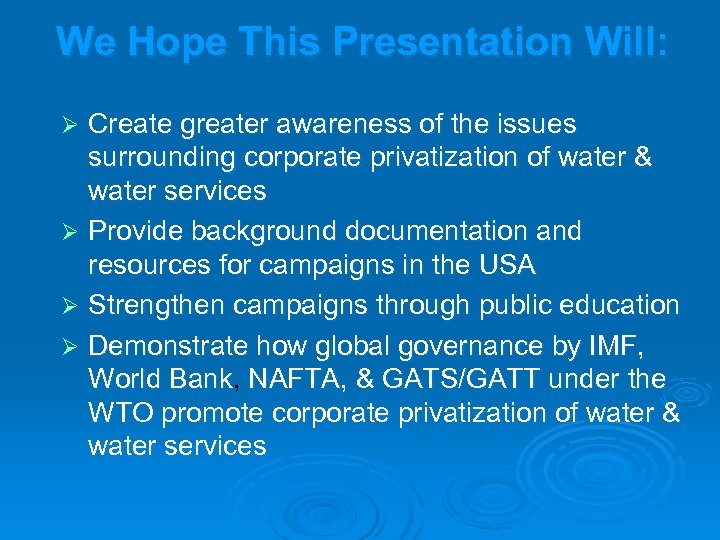 We Hope This Presentation Will: Create greater awareness of the issues surrounding corporate privatization