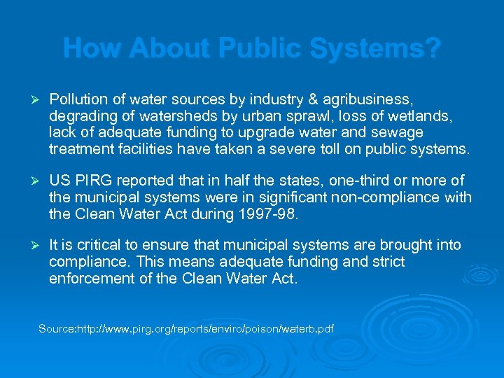 How About Public Systems? Ø Pollution of water sources by industry & agribusiness, degrading