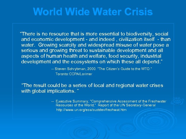 World Wide Water Crisis “There is no resource that is more essential to biodiversity,