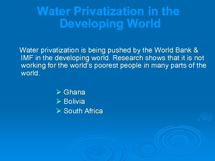 Water Privatization in the Developing World Water privatization is being pushed by the World