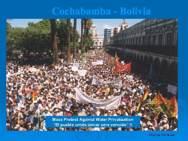 Cochabamba - Bolivia Mass Protest Against Water Privatization “El pueblo unido jamas sera vencido”