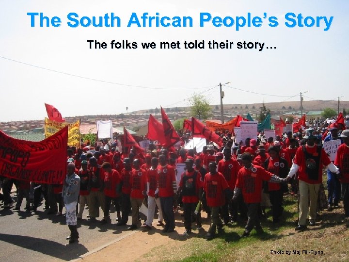The South African People’s Story The folks we met told their story… Photo by