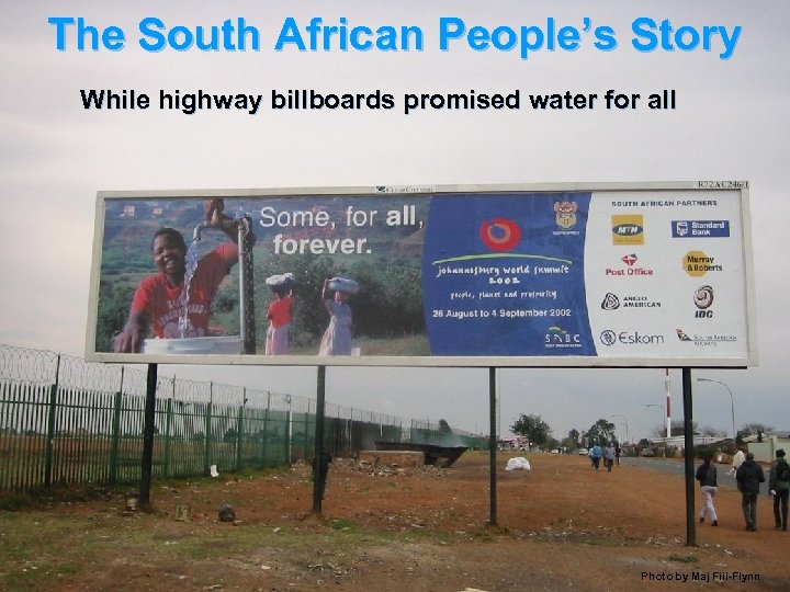 The South African People’s Story While highway billboards promised water for all Photo by