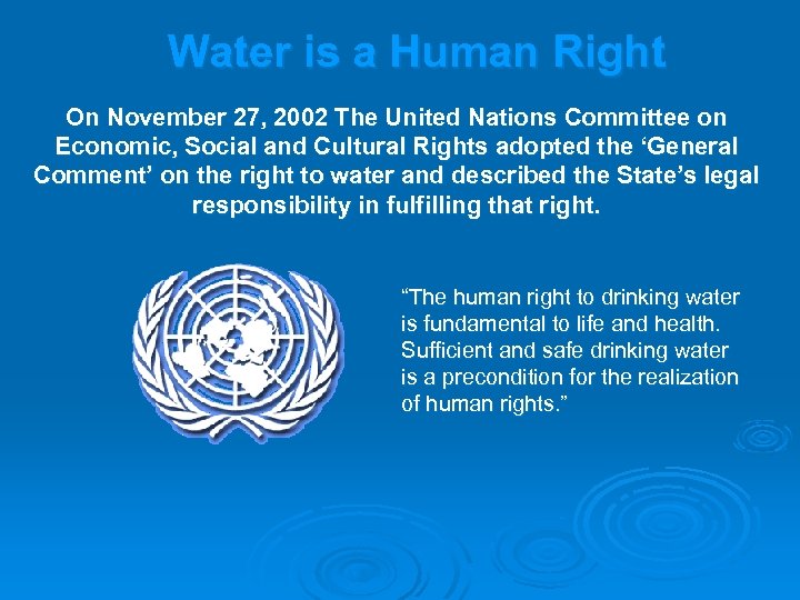 Water is a Human Right On November 27, 2002 The United Nations Committee on