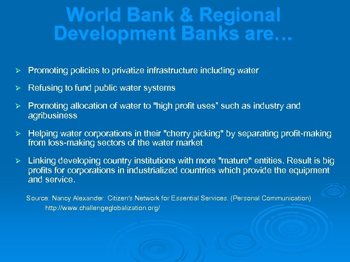 World Bank & Regional Development Banks are… Ø Promoting policies to privatize infrastructure including