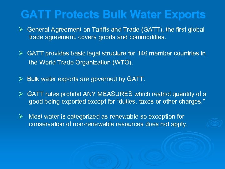 GATT Protects Bulk Water Exports Ø General Agreement on Tariffs and Trade (GATT), the