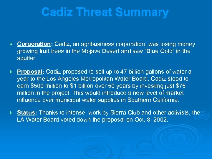 Cadiz Threat Summary Ø Corporation: Cadiz, an agribusiness corporation, was losing money growing fruit