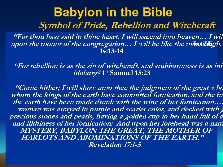 Babylon in the Bible Symbol of Pride, Rebellion and Witchcraft “For thou hast said