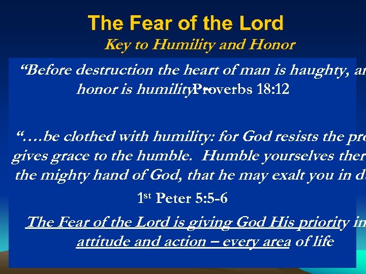 The Fear of the Lord Key to Humility and Honor “Before destruction the heart