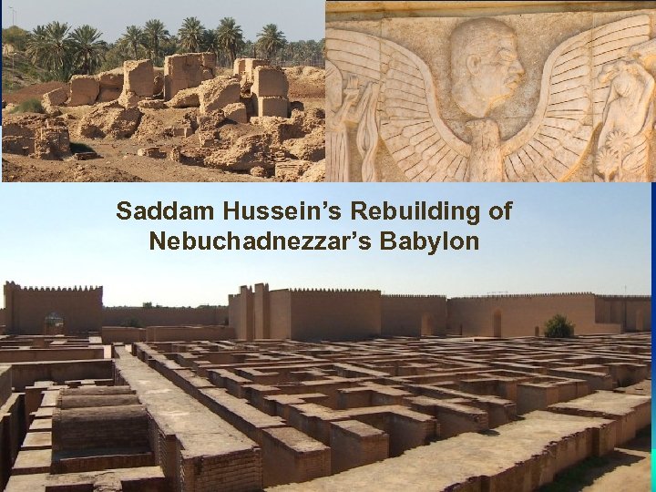 Saddam Hussein’s Rebuilding of Nebuchadnezzar’s Babylon 