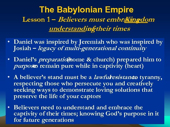 The Babylonian Empire Lesson 1 – Believers must embrace a Kingdom understanding their times