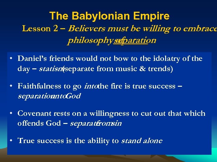 The Babylonian Empire Lesson 2 – Believers must be willing to embrace philosophy separation