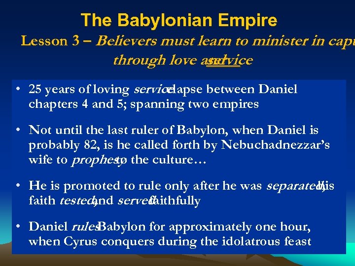 The Babylonian Empire Lesson 3 – Believers must learn to minister in capt through