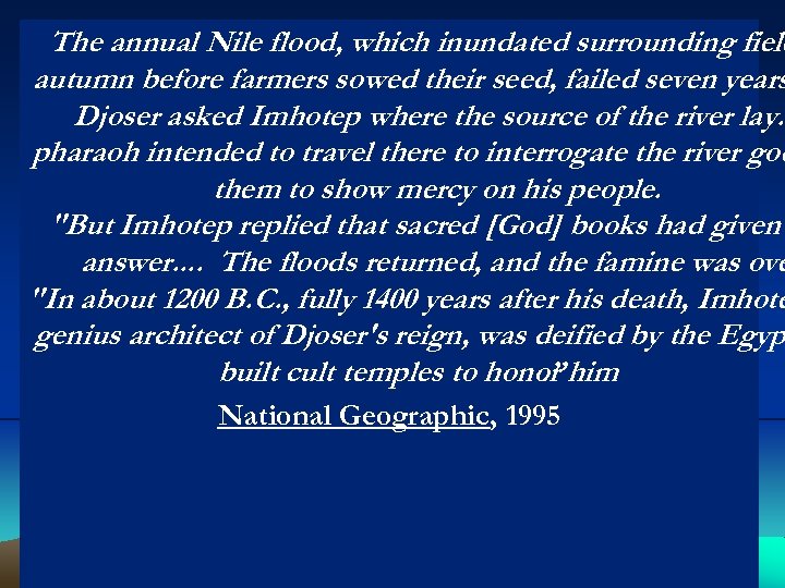 The annual Nile flood, which inundated surrounding field autumn before farmers sowed their seed,