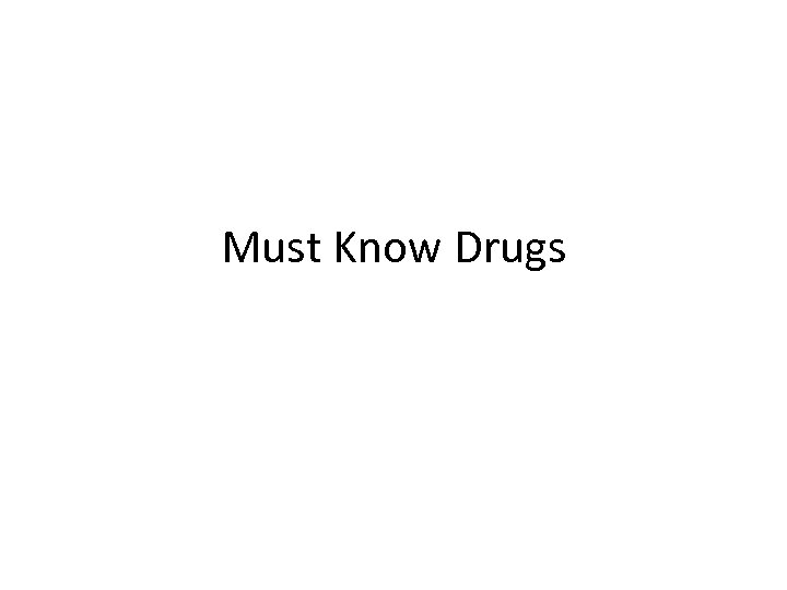 Must Know Drugs 