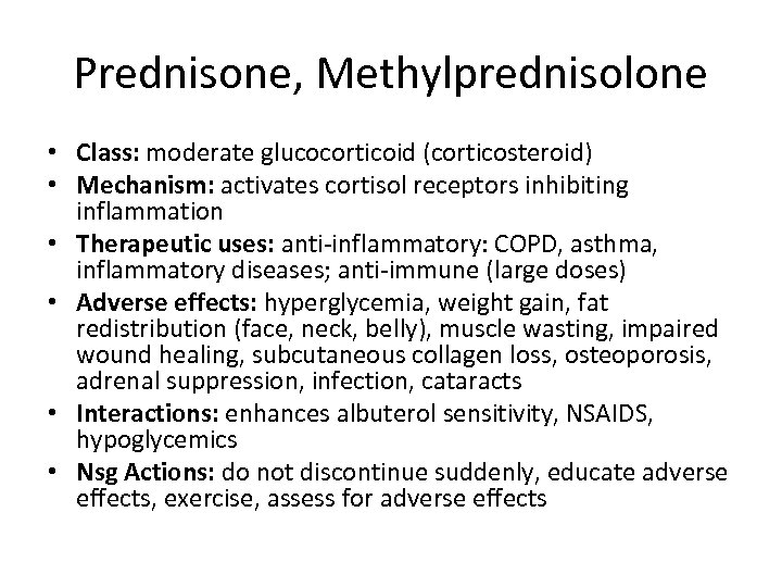 Prednisone, Methylprednisolone • Class: moderate glucocorticoid (corticosteroid) • Mechanism: activates cortisol receptors inhibiting inflammation