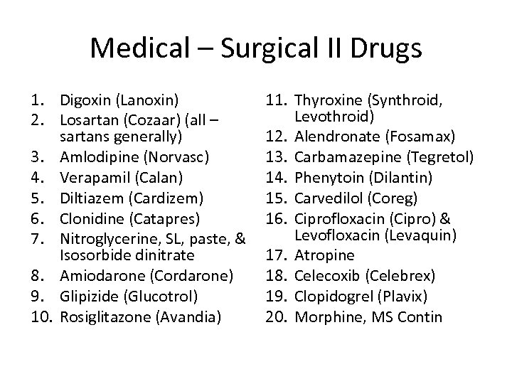 Medical – Surgical II Drugs 1. Digoxin (Lanoxin) 2. Losartan (Cozaar) (all – sartans