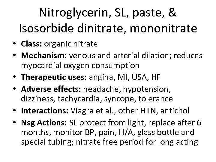 Nitroglycerin, SL, paste, & Isosorbide dinitrate, mononitrate • Class: organic nitrate • Mechanism: venous