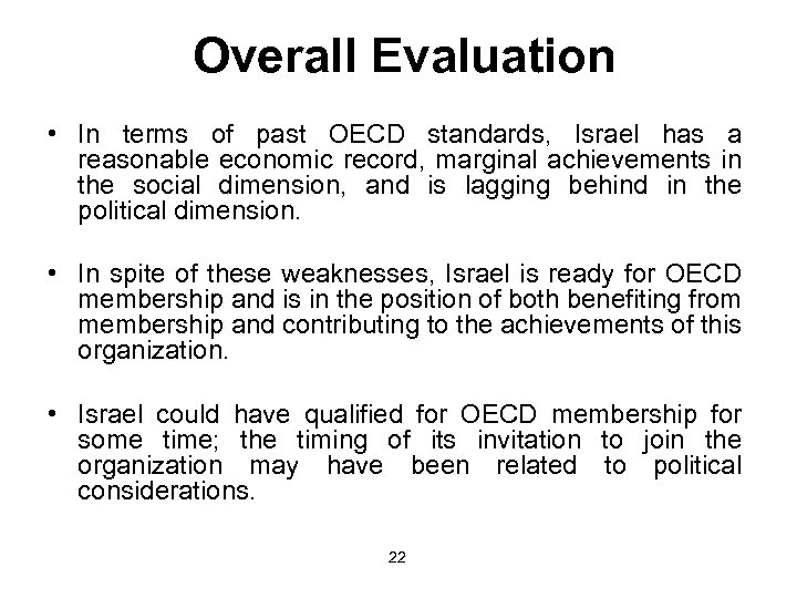 Overall Evaluation • In terms of past OECD standards, Israel has a reasonable economic