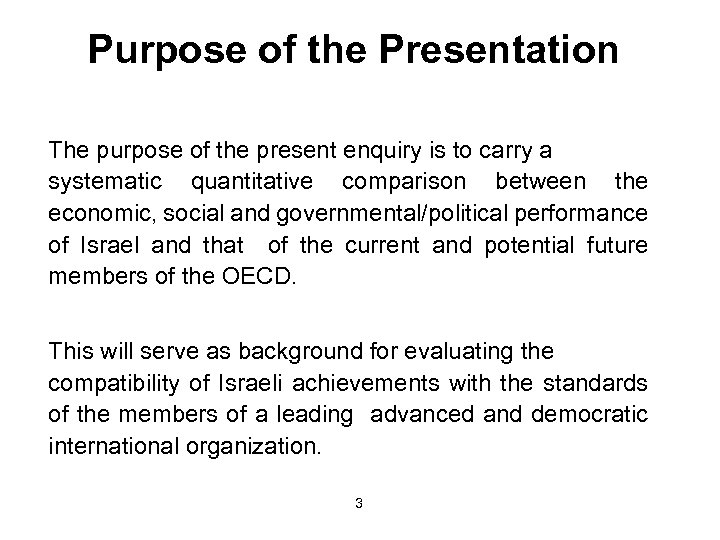 Purpose of the Presentation The purpose of the present enquiry is to carry a