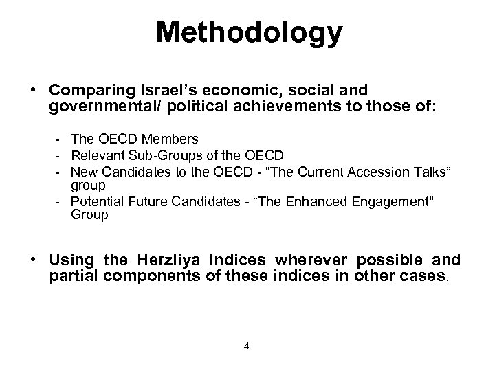 Methodology • Comparing Israel’s economic, social and governmental/ political achievements to those of: -