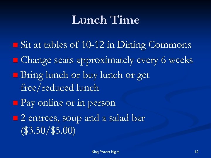 Lunch Time n Sit at tables of 10 -12 in Dining Commons n Change