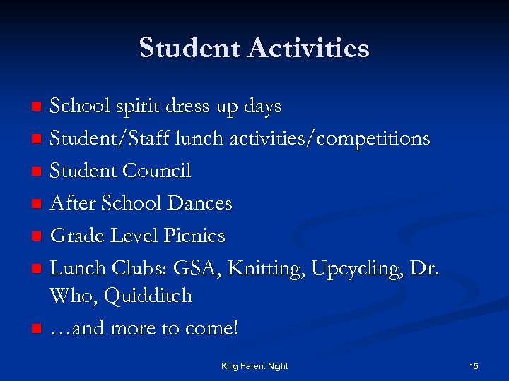 Student Activities School spirit dress up days n Student/Staff lunch activities/competitions n Student Council