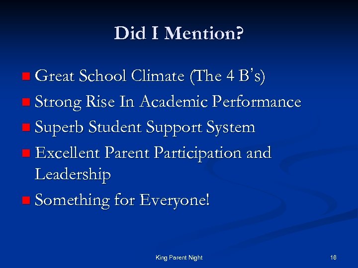 Did I Mention? n Great School Climate (The 4 B’s) n Strong Rise In