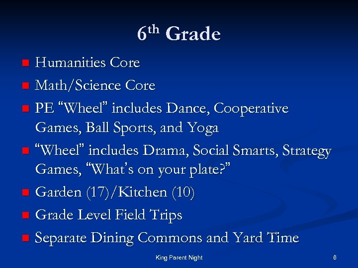 th 6 Grade Humanities Core n Math/Science Core n PE “Wheel” includes Dance, Cooperative