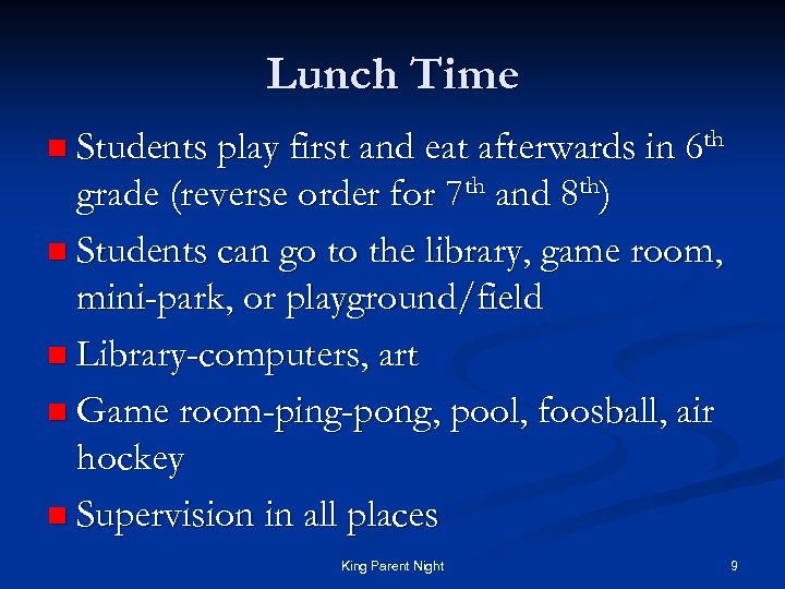 Lunch Time n Students play first and eat afterwards in 6 th grade (reverse