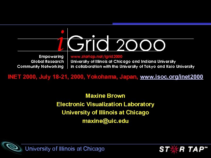 i Grid 2 ooo Empowering Global Research Community Networking www. startap. net/igrid 2000 University