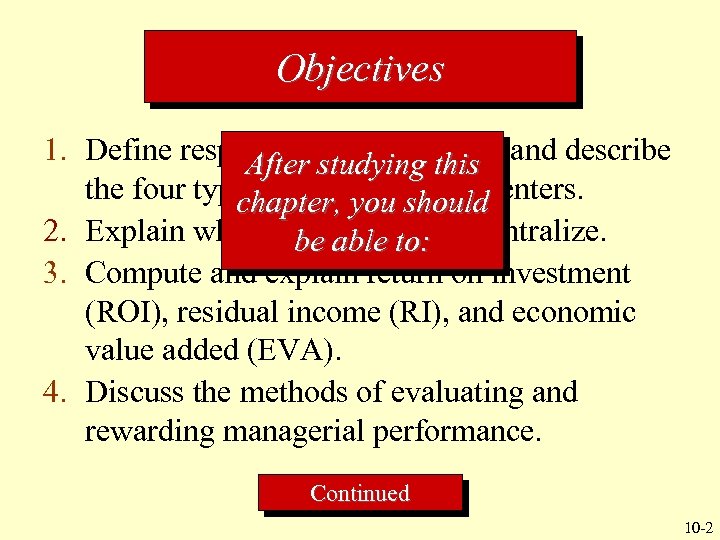 Objectives 1. Define responsibility accounting and describe After studying this the four types of