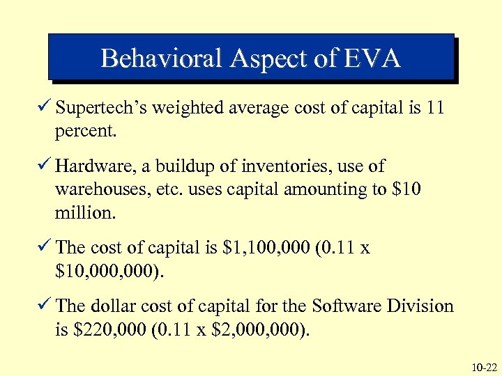 Behavioral Aspect of EVA ü Supertech’s weighted average cost of capital is 11 percent.