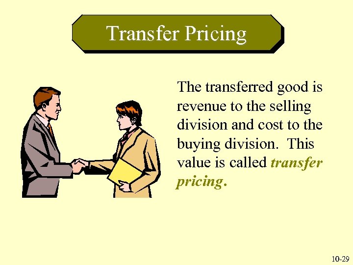 Transfer Pricing The transferred good is revenue to the selling division and cost to