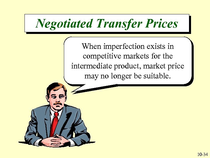 Negotiated Transfer Prices When imperfection exists in competitive markets for the intermediate product, market