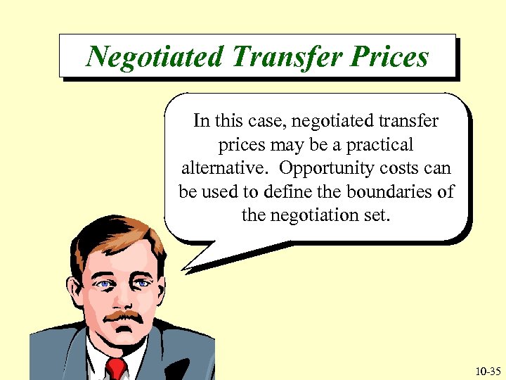 Negotiated Transfer Prices In this case, negotiated transfer prices may be a practical alternative.