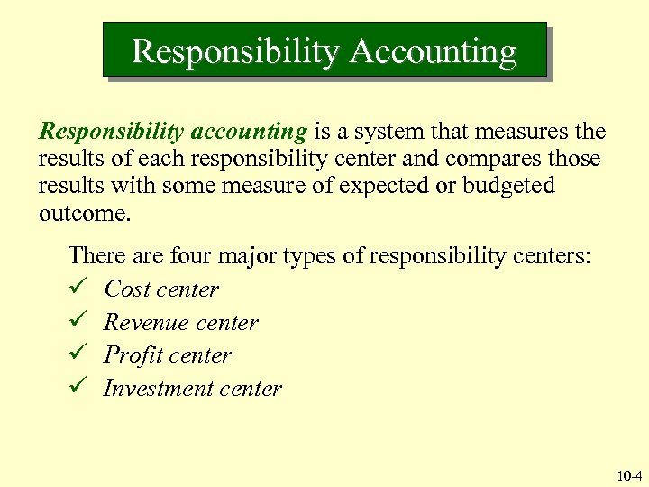 Responsibility Accounting Responsibility accounting is a system that measures the results of each responsibility