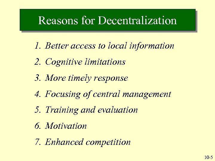 Reasons for Decentralization 1. Better access to local information 2. Cognitive limitations 3. More