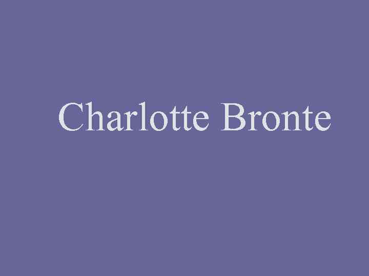  Charlotte Bronte 