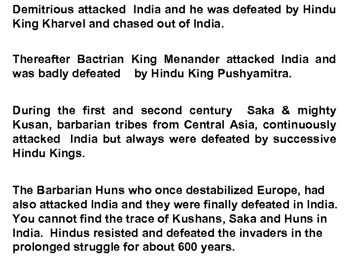 Demitrious attacked India and he was defeated by Hindu King Kharvel and chased out