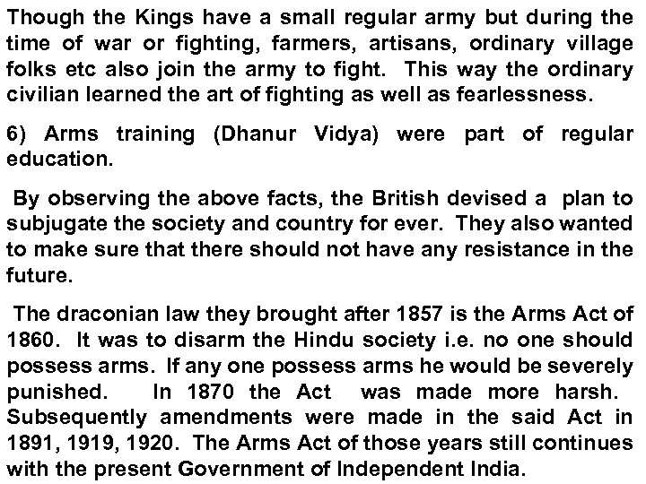 Though the Kings have a small regular army but during the time of war