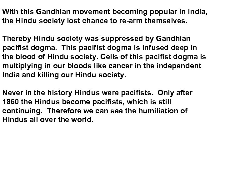 With this Gandhian movement becoming popular in India, the Hindu society lost chance to