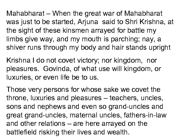 Mahabharat – When the great war of Mahabharat was just to be started, Arjuna