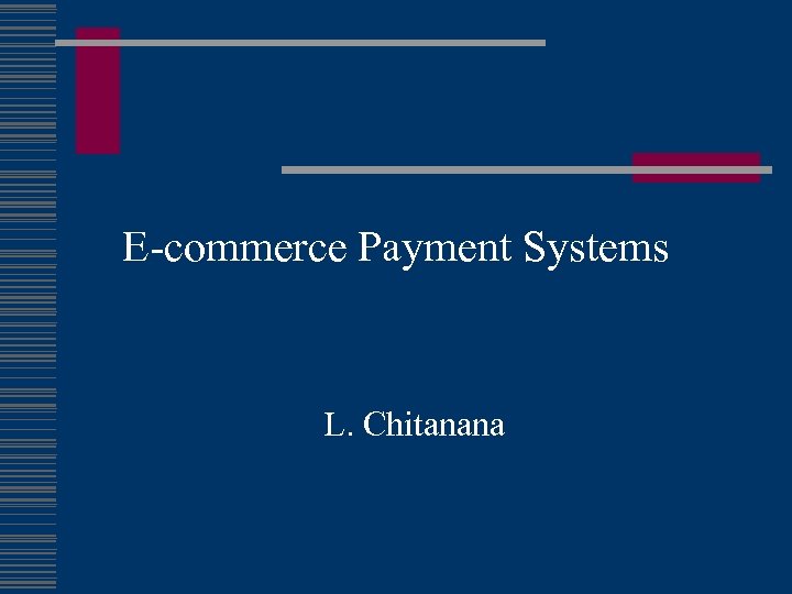E-commerce Payment Systems L. Chitanana 