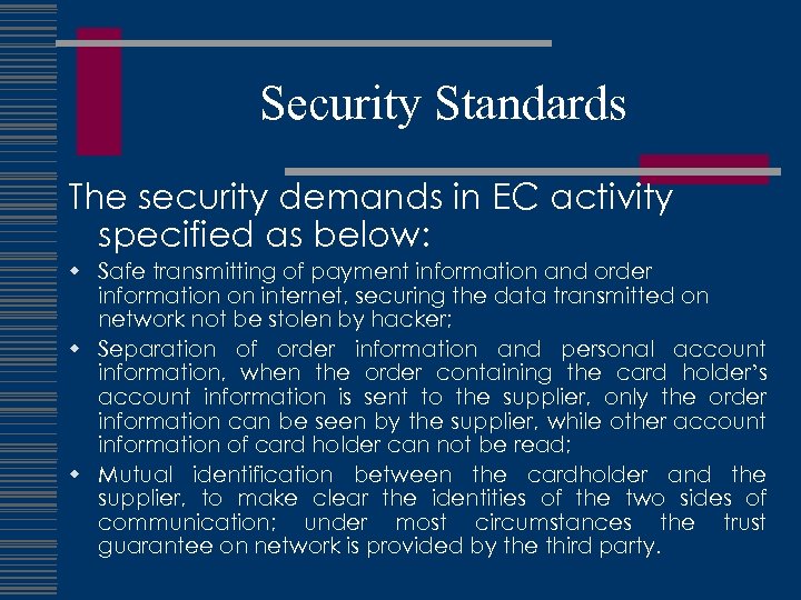 Security Standards The security demands in EC activity specified as below: w Safe transmitting