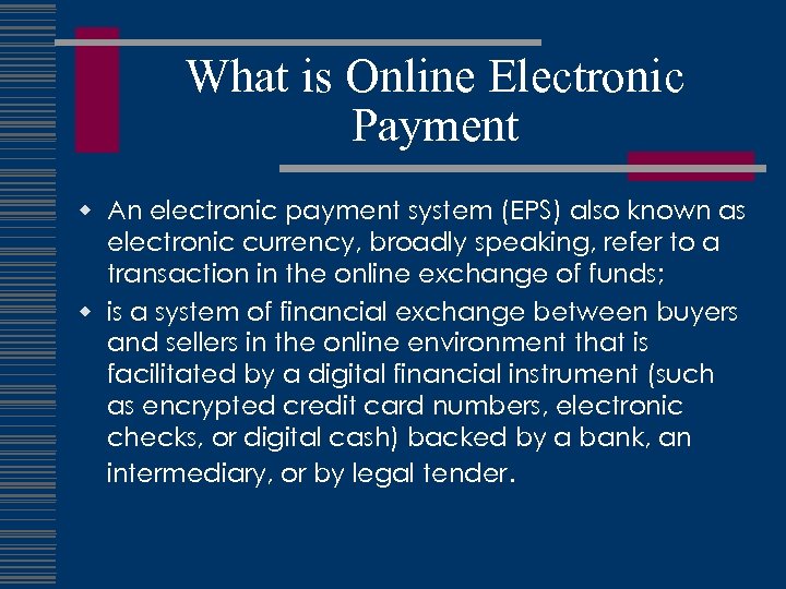 What is Online Electronic Payment w An electronic payment system (EPS) also known as