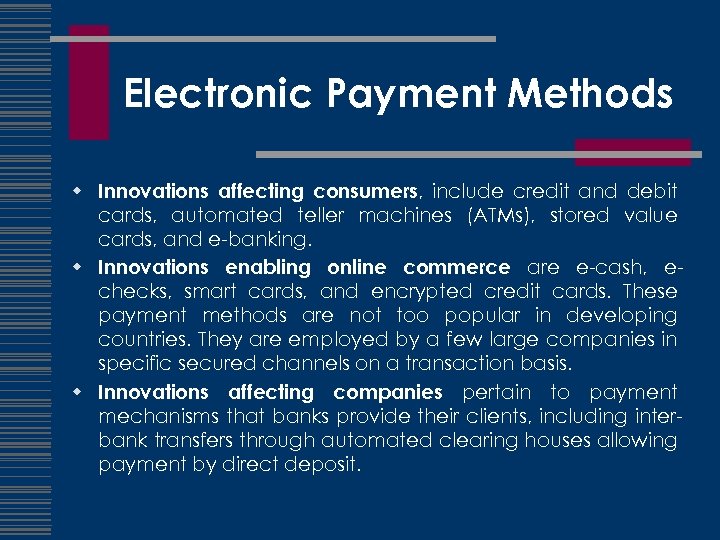 Electronic Payment Methods w Innovations affecting consumers, include credit and debit cards, automated teller
