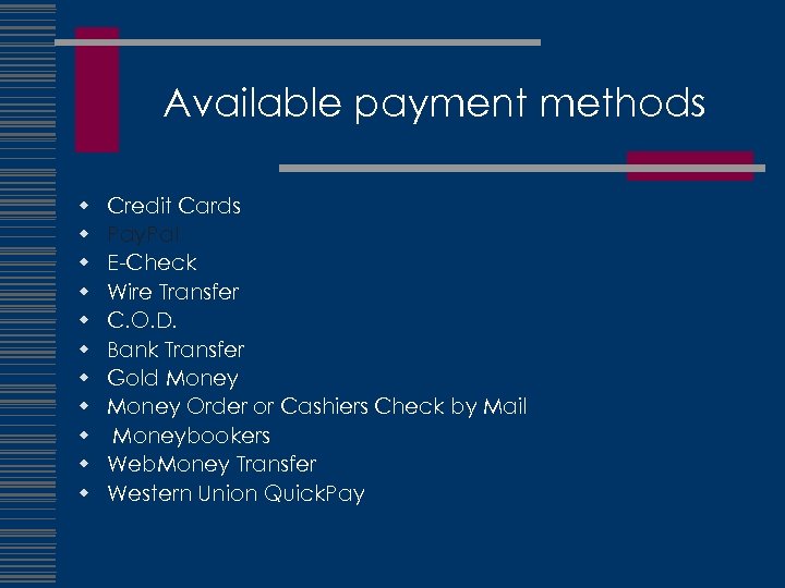 Available payment methods w w w Credit Cards Pay. Pal E-Check Wire Transfer C.