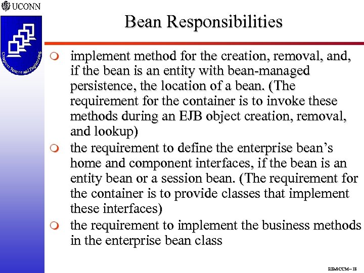 Bean Responsibilities m m m implement method for the creation, removal, and, if the